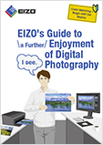 EIZO's Guide to a Further Enjoyment of Digital Photography