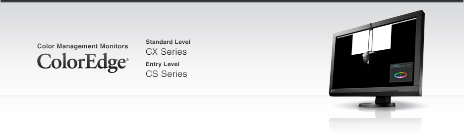 Color Management Monitors ColorEdge Standard Level CX Series and Entry Level CX Series